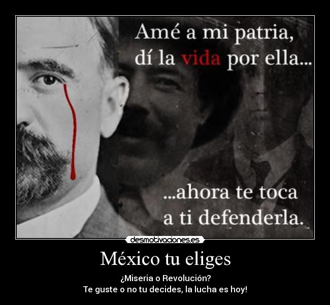 México tu eliges - ¿Miseria o Revolución?
Te guste o no tu decides, la lucha es hoy!