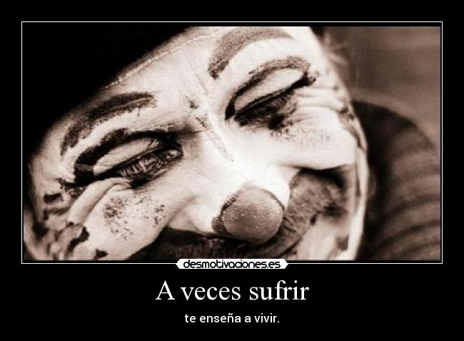 A veces sufrir -