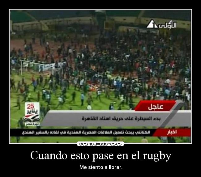 Cuando esto pase en el rugby - Me siento a llorar.