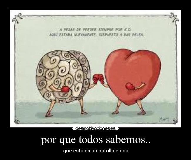 por que todos sabemos.. - que esta es un batalla epica
