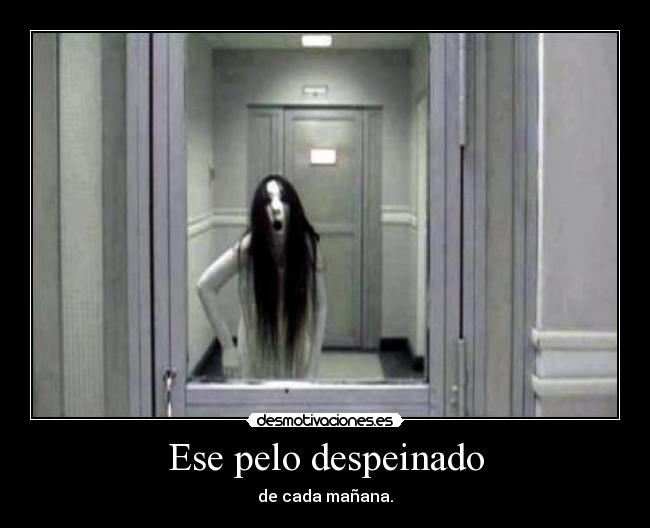 Ese pelo despeinado - de cada mañana.