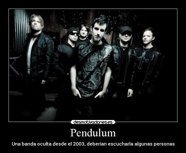 Pendulum - Una banda oculta desde el 2003, deberían escucharla algunas personas