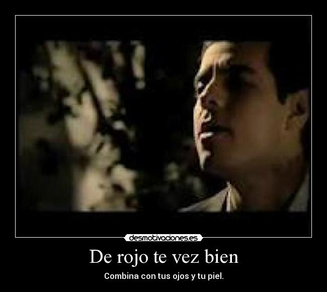 De rojo te vez bien - Combina con tus ojos y tu piel.