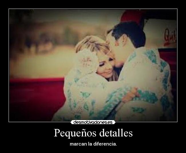Pequeños detalles - marcan la diferencia.