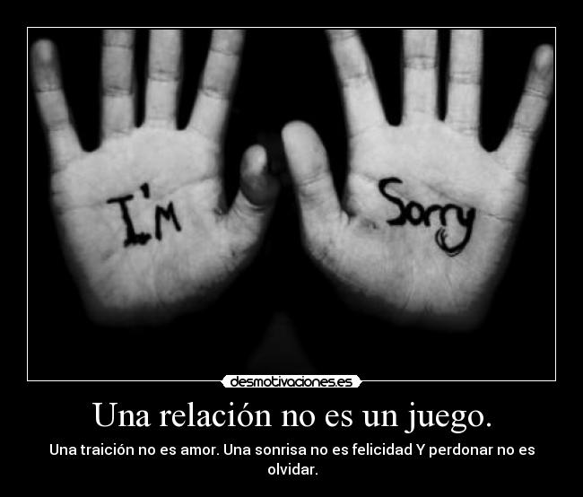Una relación no es un juego. -