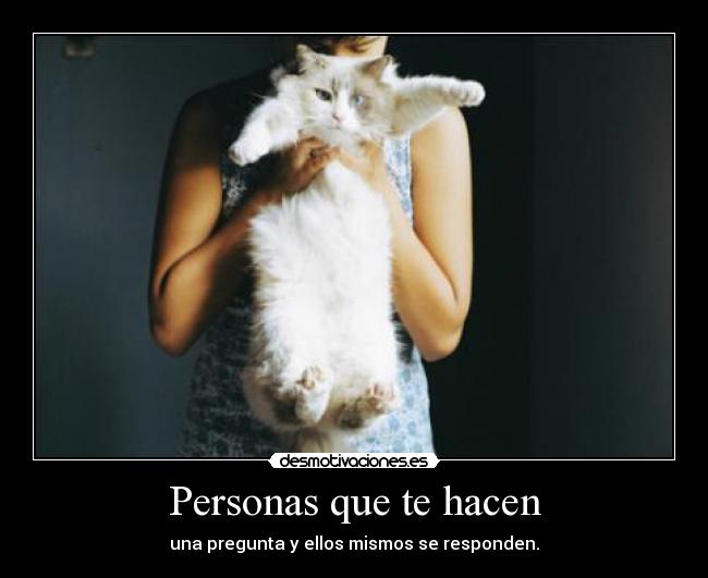 Personas que te hacen - 