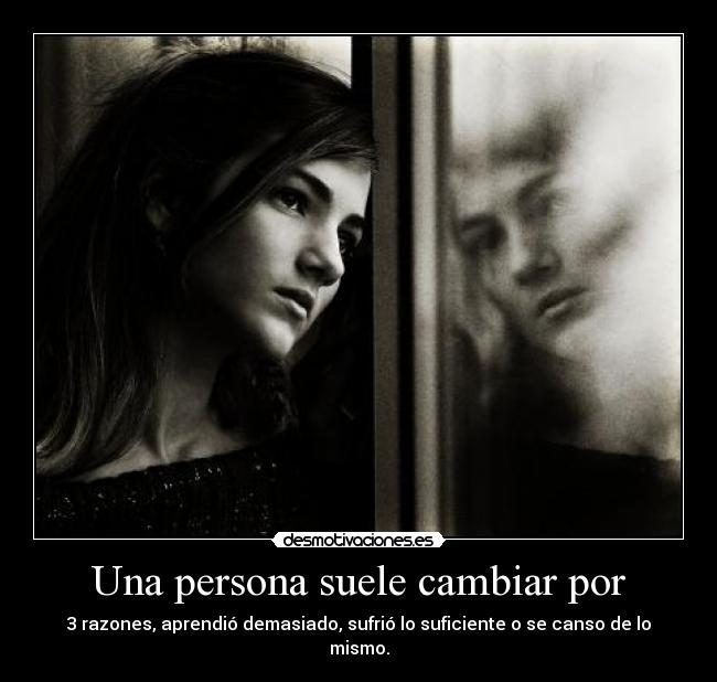 Una persona suele cambiar por - 