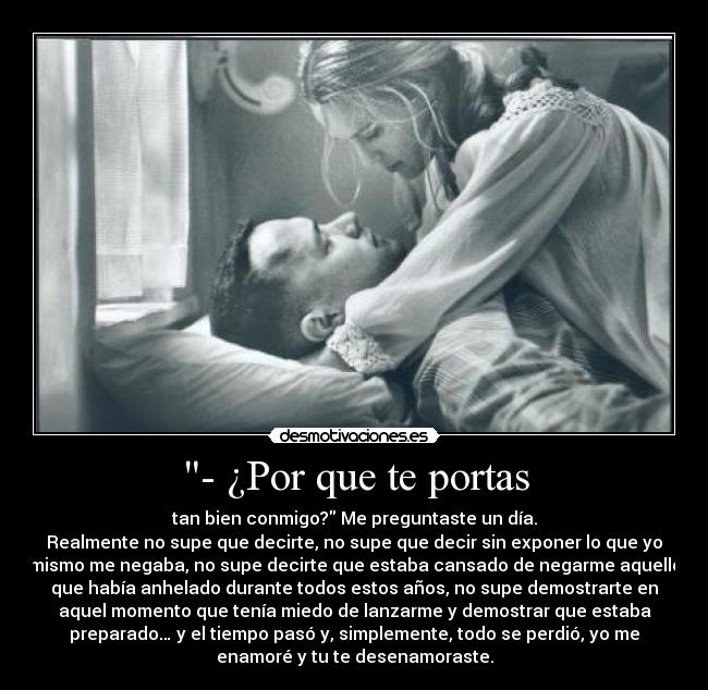 - ¿Por que te portas -