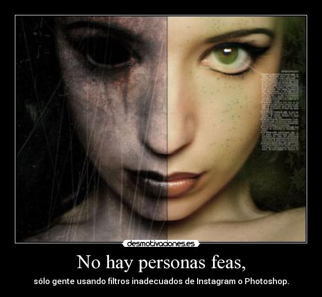 No hay personas feas, -