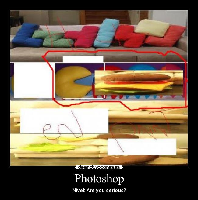 Photoshop - Nivel: Are you serious?