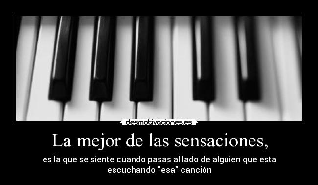 La mejor de las sensaciones, -