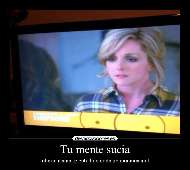 Tu mente sucia -