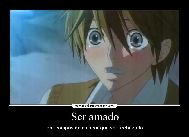 Ser amado - por compasión es peor que ser rechazado