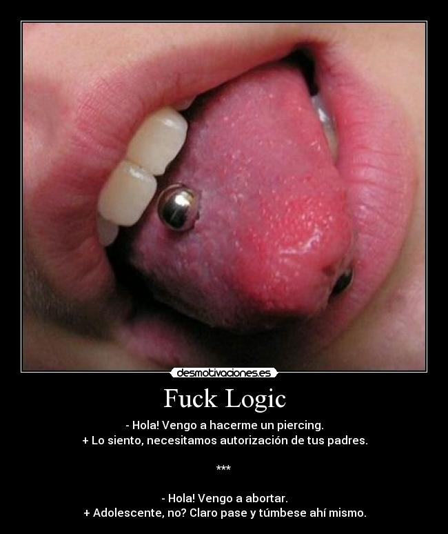 carteles fuck logic piercing aborto abortar asi espana serio llocoloca montejita desmotivaciones