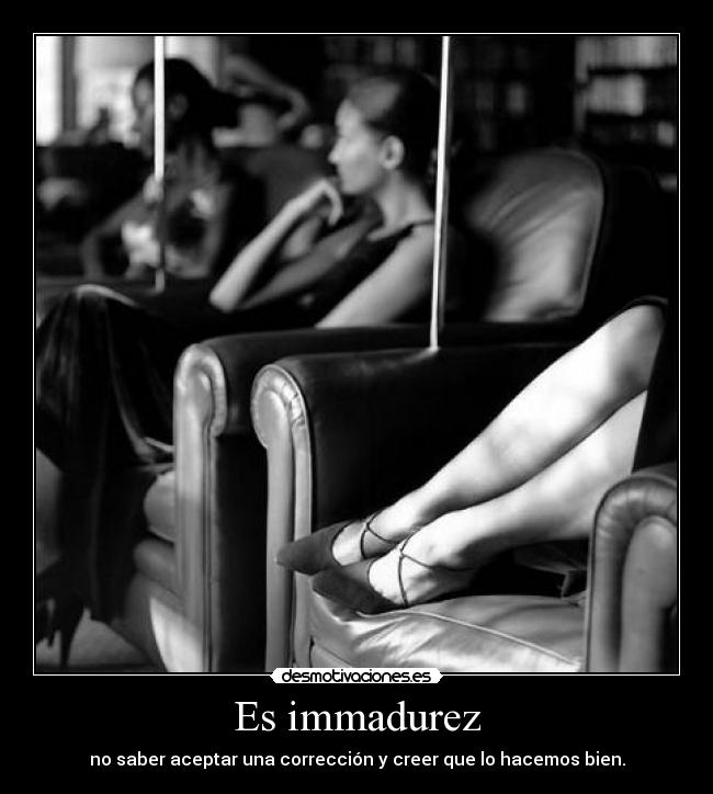 Es immadurez - 