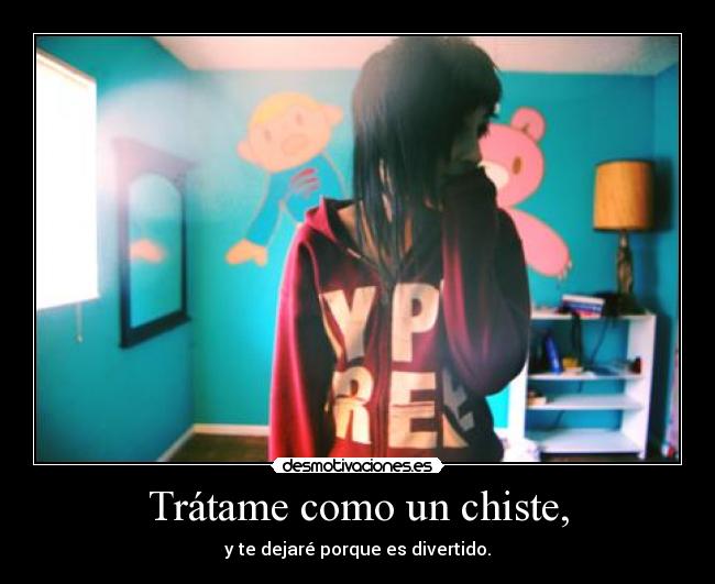Trátame como un chiste, - 