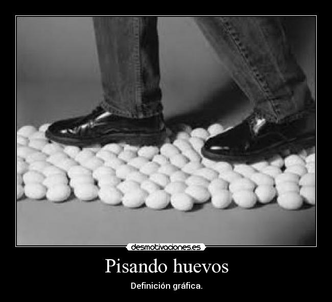 Pisando huevos - Definición gráfica.