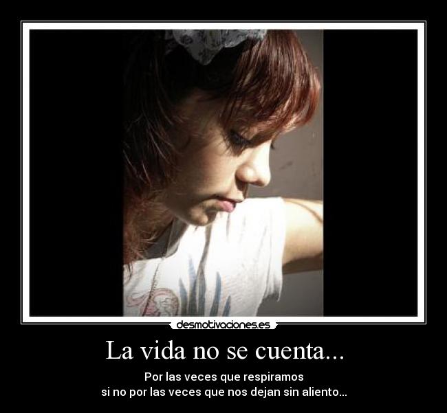 La vida no se cuenta... -