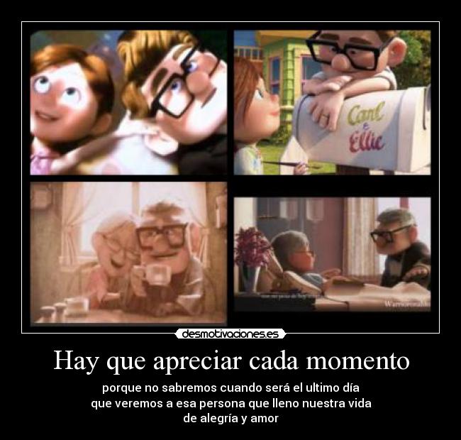 Hay que apreciar cada momento - porque no sabremos cuando será el ultimo día
que veremos a esa persona que lleno nuestra vida
de alegría y amor♥