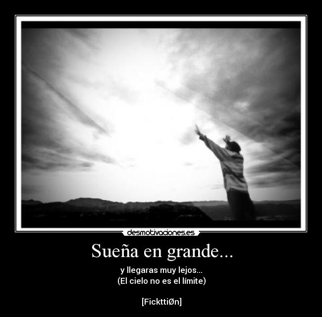 carteles suena sonar suenos grande imagina piensa descubrir esfuerzo alcanzar metas meta llegar lejos ciel desmotivaciones