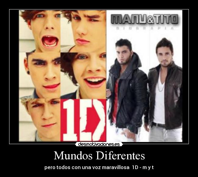 Mundos Diferentes - pero todos con una voz maravillosa 1D - m y t