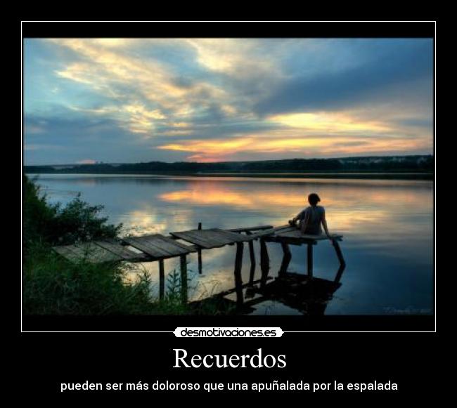 Recuerdos - pueden ser más doloroso que una apuñalada por la espalada