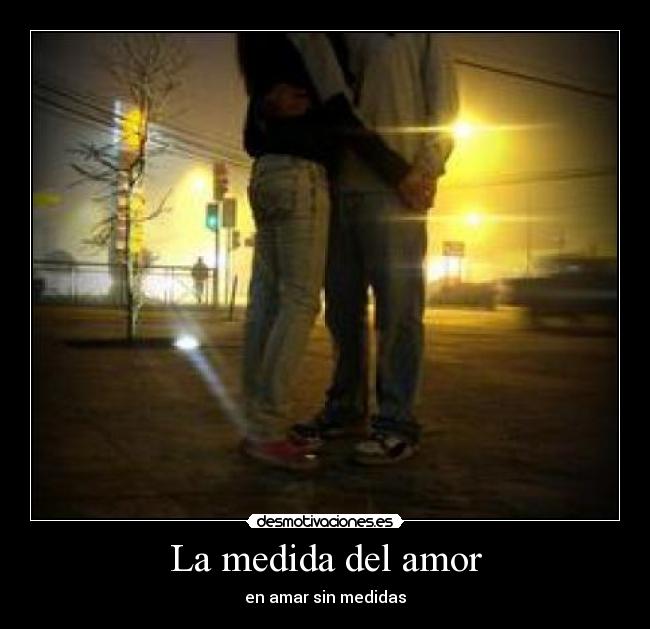 La medida del amor - en amar sin medidas