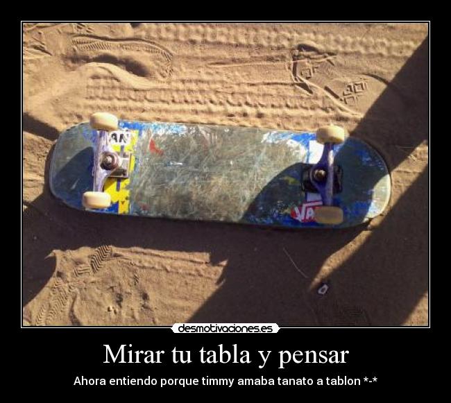 Mirar tu tabla y pensar - 