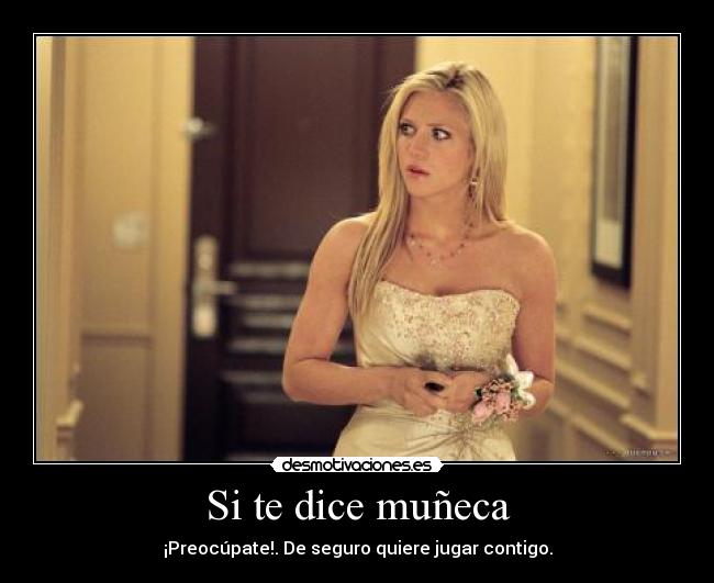 Si te dice muñeca -