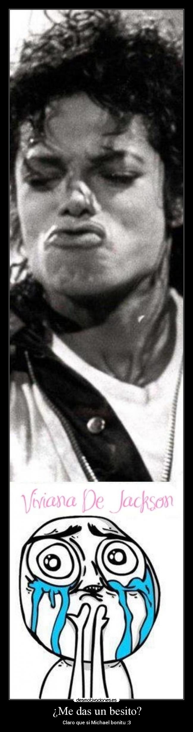 ¿Me das un besito? - Claro que si Michael bonitu :3♥