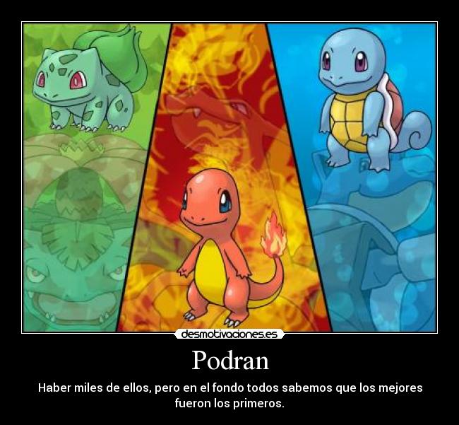 Podran - Haber miles de ellos, pero en el fondo todos sabemos que los mejores
fueron los primeros.