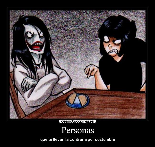 Personas - que te llevan la contraria por costumbre