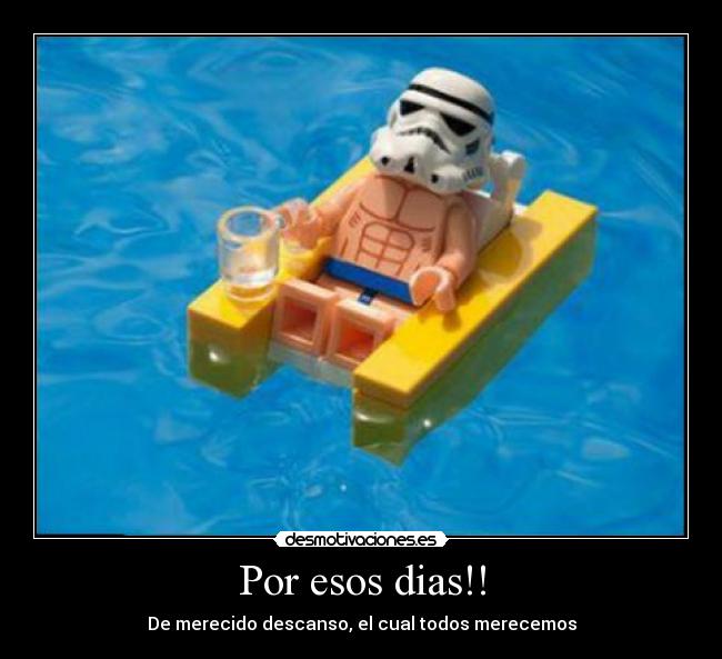 Por esos dias!! - De merecido descanso, el cual todos merecemos