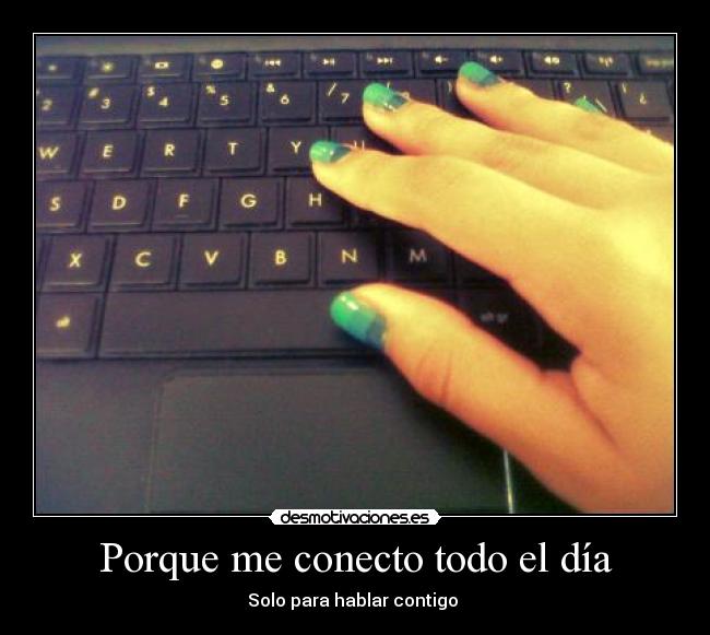 Porque me conecto todo el día -