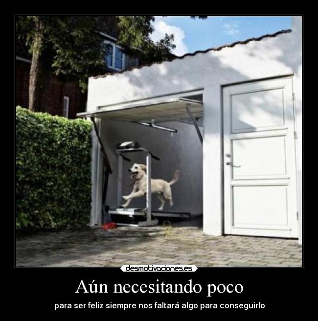 Aún necesitando poco -