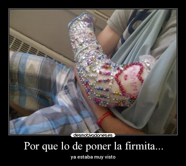 Por que lo de poner la firmita... - 