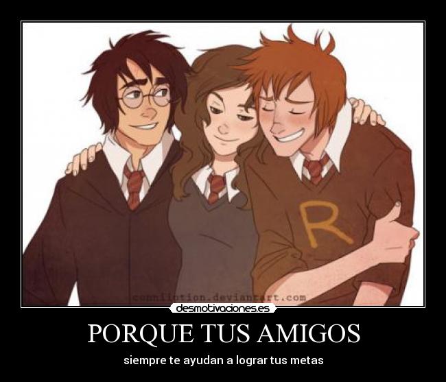 PORQUE TUS AMIGOS - siempre te ayudan a lograr tus metas