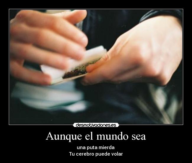 Aunque el mundo sea -