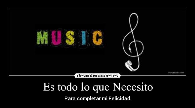 Es todo lo que Necesito - Para completar mi Felicidad.
