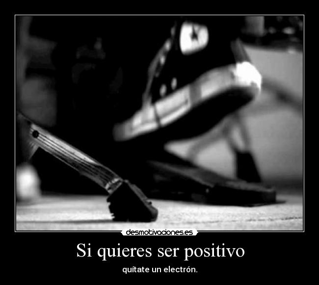 Si quieres ser positivo - 