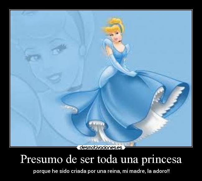Presumo de ser toda una princesa - 