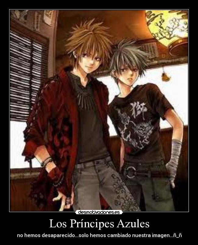 Los Príncipes Azules - no hemos desaparecido...solo hemos cambiado nuestra imagen...ñ_ñ
