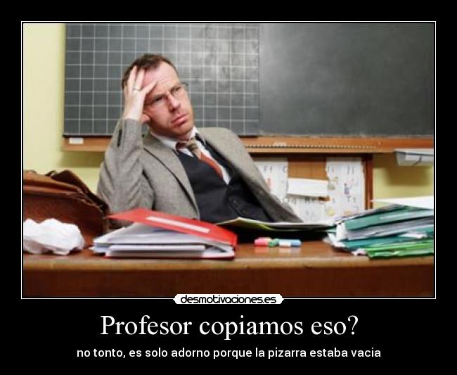 Profesor copiamos eso? -