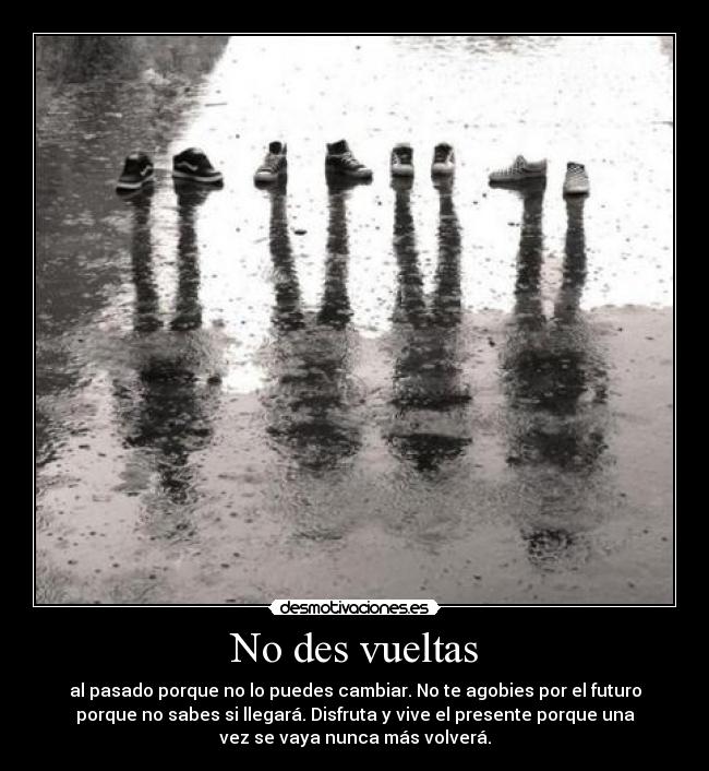 No des vueltas -