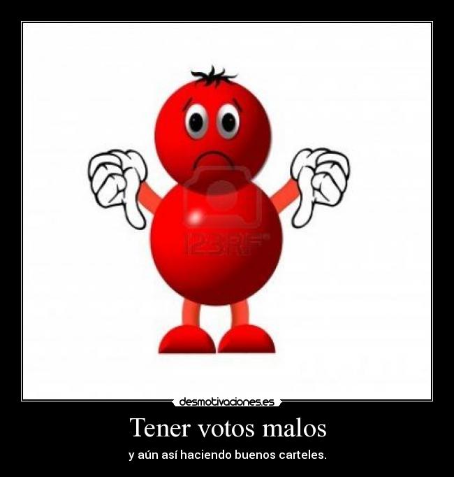 Tener votos malos - y aún así haciendo buenos carteles.