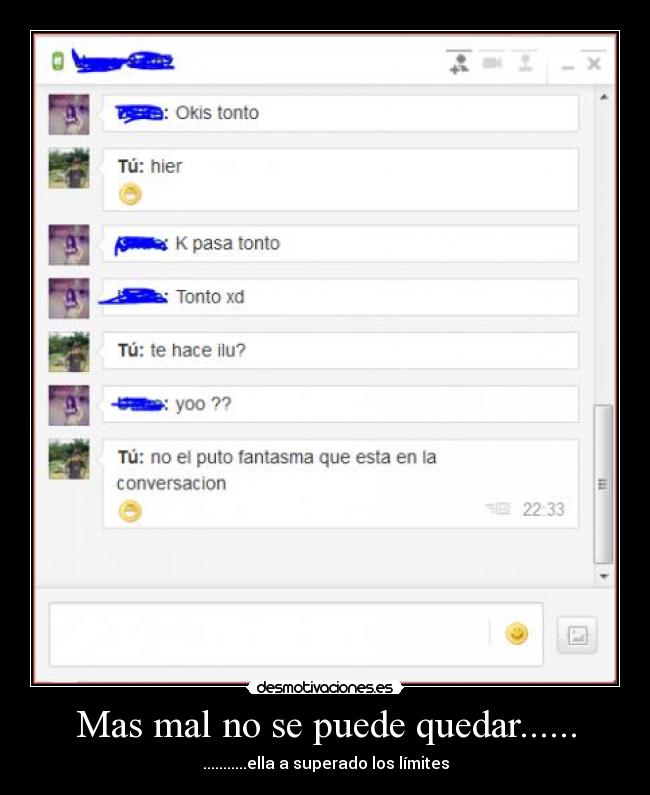 Mas mal no se puede quedar...... - ...........ella a superado los límites