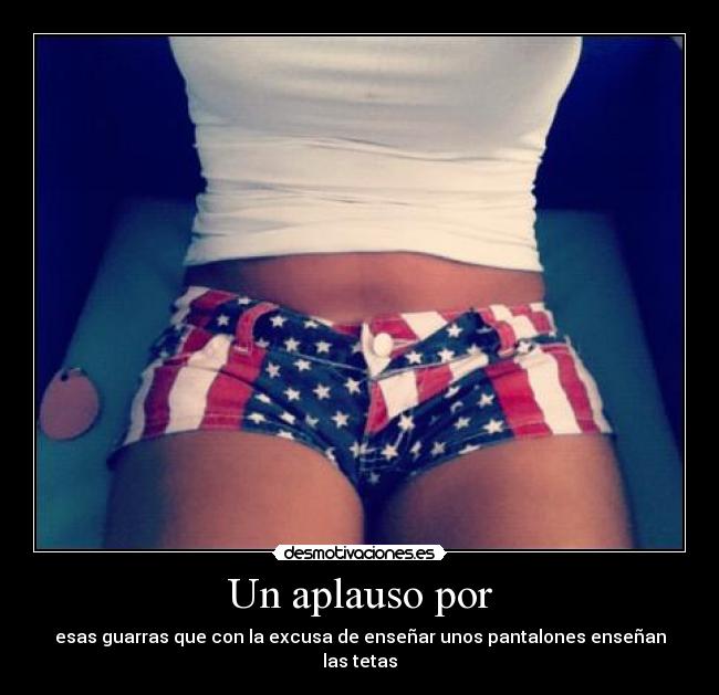 Un aplauso por - esas guarras que con la excusa de enseñar unos pantalones enseñan las tetas