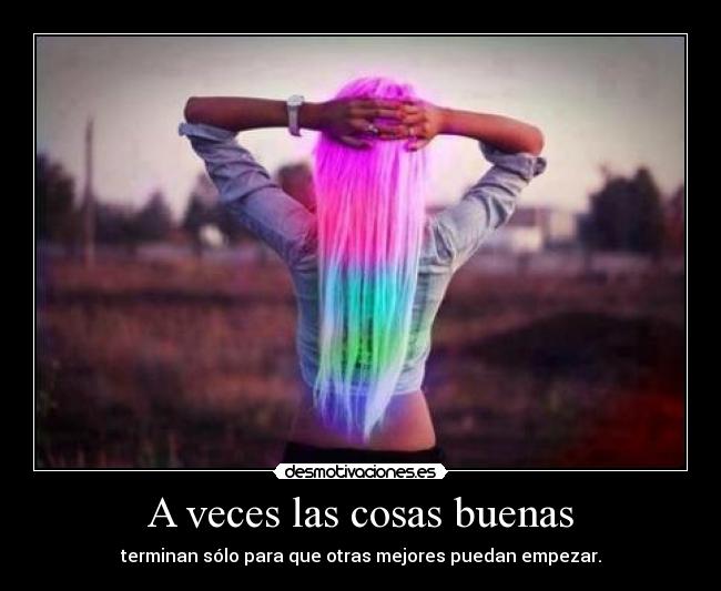 A veces las cosas buenas -