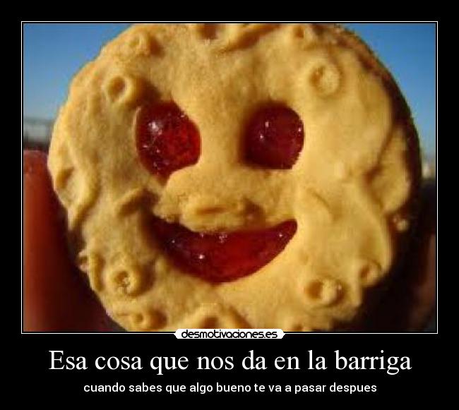 Esa cosa que nos da en la barriga - 