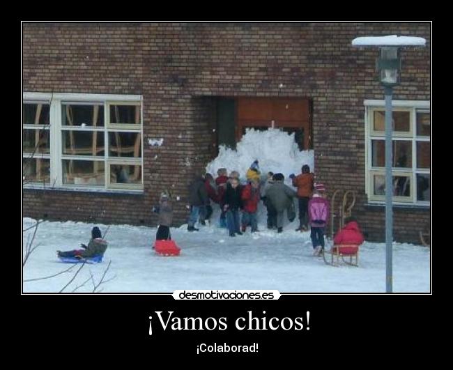 ¡Vamos chicos! - ¡Colaborad!